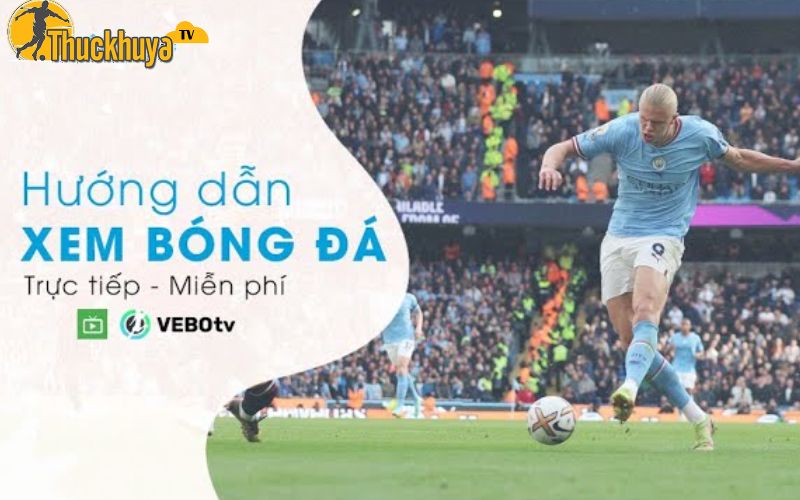 hướng dẫn xem trực tiếp bóng đá tại kênh ThuckhuyaTV