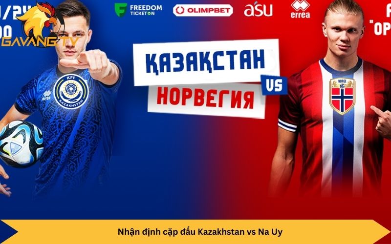 Nhận định cặp đấu Kazakhstan vs Na Uy